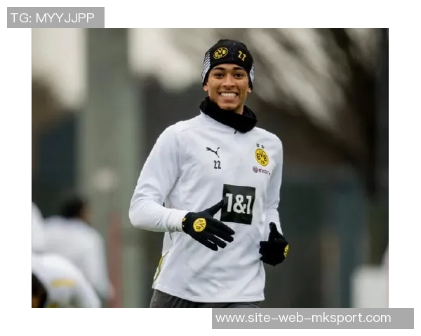 多特蒙德关注贝林厄姆体型希望他减肌提升速度表现